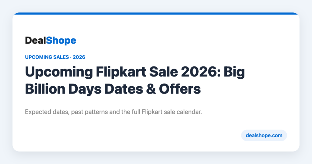 Upcoming Flipkart Sale 2026: Big Billion Days dates and offers